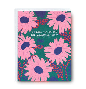 My World Is Better For Having You In It Note Card
