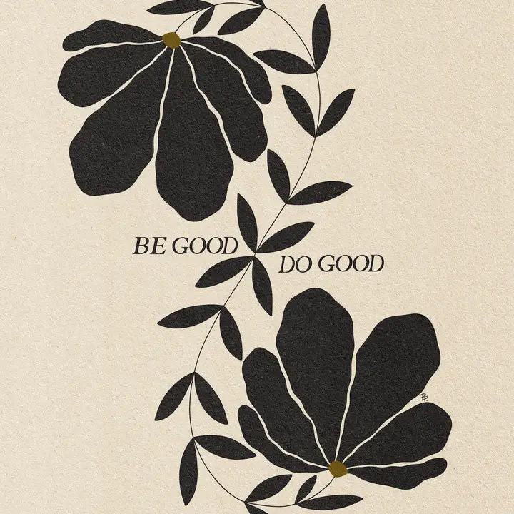 Be Good Do Good Art Print